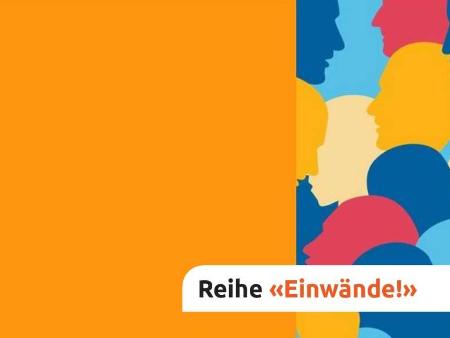 Reihe 'Einwände' (c) bak Reihe 'Einwände'