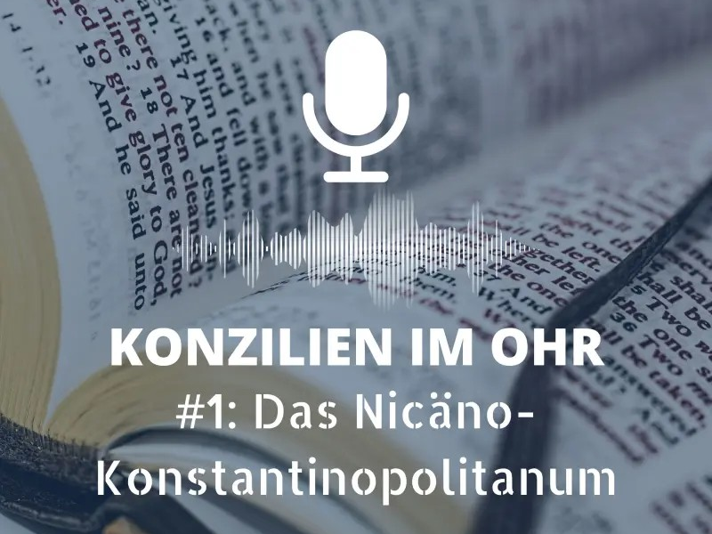 Symbol eines Mikrofons vor aufgeschlagener Bibel mit dem Text: 'Konzilien im Ohr #1: Das Nicäno-Knstantinopolitanum'