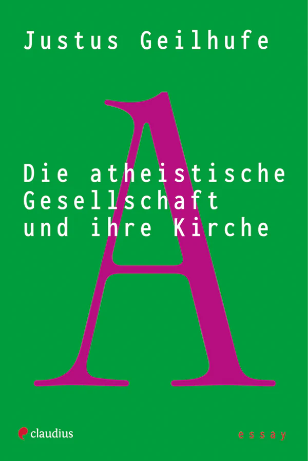 Buchcover mit einem Großbuchstaben A: Justus Geilhufe, Die atheistische Gesellschaft und ihre Kirche